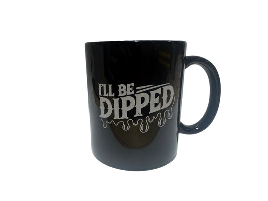 I'll Be Dipped Coffee Mug (Black or White)
