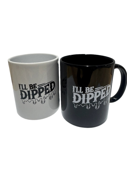 I'll Be Dipped Coffee Mug (Black or White)